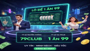Lô Đề 1 Ăn 99 - Cơ Hội Đổi Đời Cùng 79Club Uy Tín