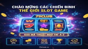 Thuật Ngữ Slot Game 79Club: Giải Mã Toàn Bộ Bí Kíp Chinh Phục Nổ Hũ